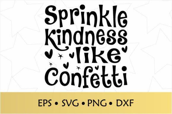 Download Sprinkle Kindness Like Confetti SVG - Premium Resources