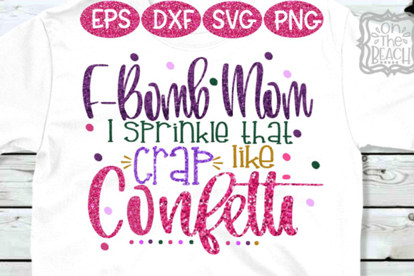 Download F Bomb Mom I Sprinkle Confetti SVG PNG - Sprinkle confetti Collection
